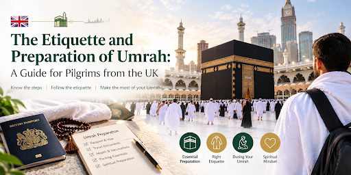 Umrah ki Adab aur Tayyari: UK se Aane Wale Haajiyon ke Liye Guide